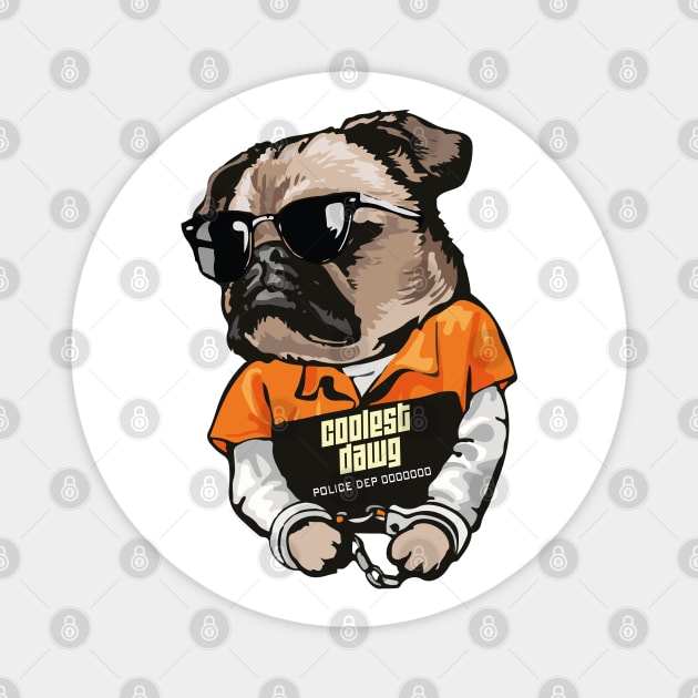 Coolest Handcuffed Pug With Black Shades Design For You Coolest Friend Magnet by mohamedmachrafi96@gmail.com